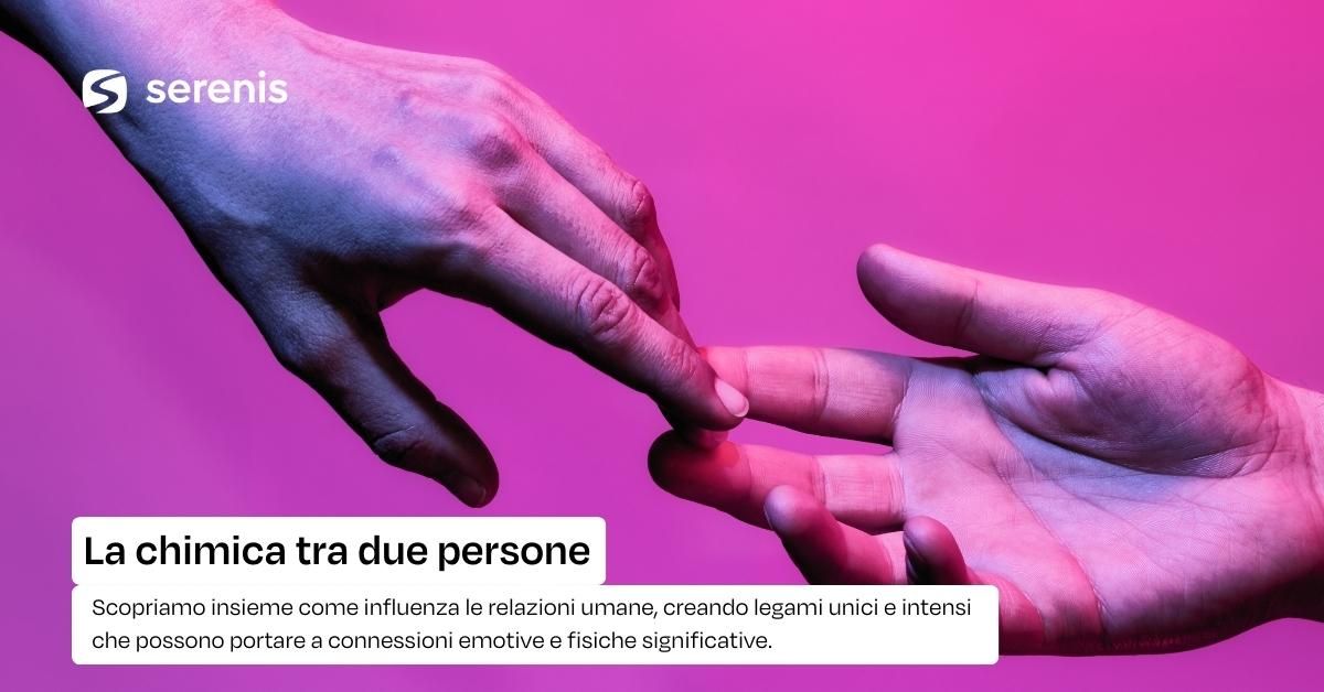 Quando c'è chimica tra due persone? | Serenis