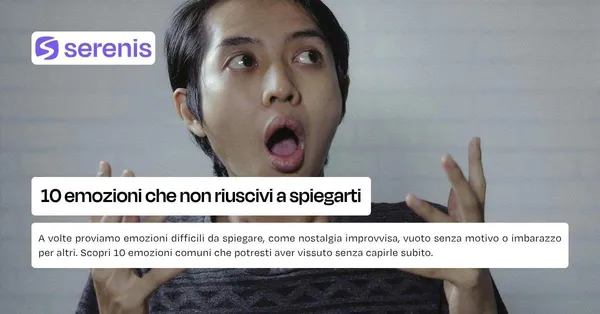 10 emozioni che non riuscivi a spiegarti