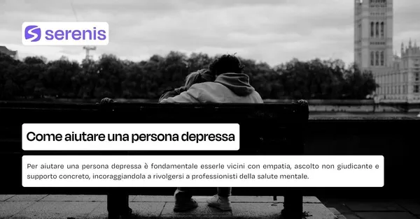 Come aiutare una persona depressa.