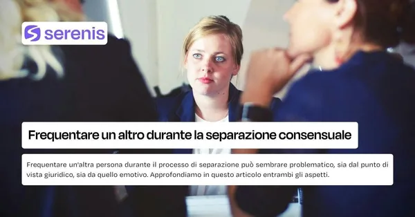 Frequentare un altro durante la separazione consensuale